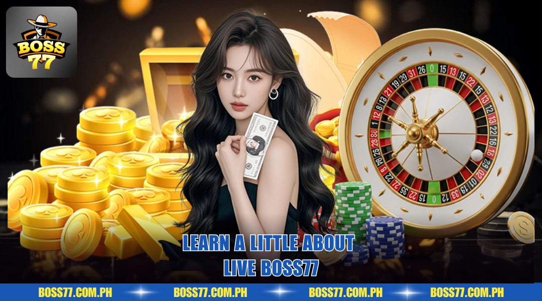 Learn a little about live BOSS77