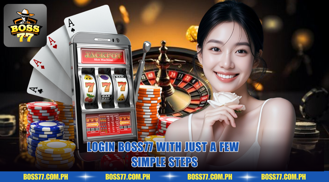 Login BOSS77 with just a few simple steps